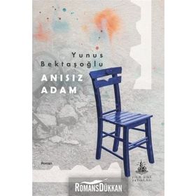 Anısız Adam - Yunus Bektaşoğlu