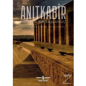 Anıtkabir: Bir Veda Bir Başlangıç İş Bankası Kültür Yayınları