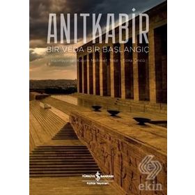 Anıtkabir: Bir Veda Bir Başlangıç İş Bankası Kültür Yayınları