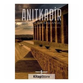 Anıtkabir: Bir Veda Bir Başlangıç İş Bankası Kültür Yayınları