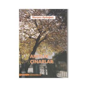Anıtlık Çınarlar - Nurşen Aydoğan