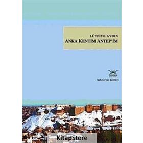 ANKA KENTIM ANTEP´IM - LÜTFİYE AYDIN