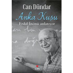 ANKA KUŞU: ERDAL İNÖNÜ ANLATIYOR - CAN DÜNDAR