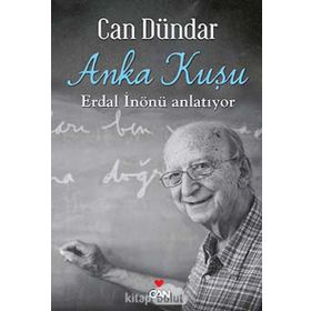ANKA KUŞU: ERDAL İNÖNÜ ANLATIYOR - CAN DÜNDAR