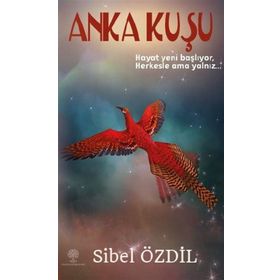 Anka Kuşu - Sibel Özdil