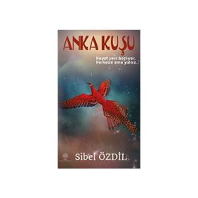 Anka Kuşu - Sibel Özdil