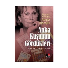 ANKA KUŞUNUN GÖRDÜKLERİ - YÜKSEL TOPALOĞLU
