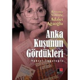 ANKA KUŞUNUN GÖRDÜKLERİ - YÜKSEL TOPALOĞLU