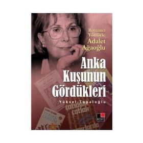 ANKA KUŞUNUN GÖRDÜKLERİ - YÜKSEL TOPALOĞLU