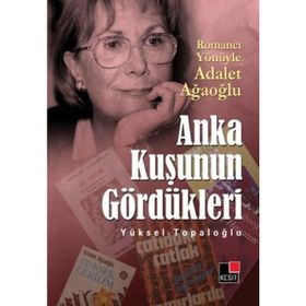 ANKA KUŞUNUN GÖRDÜKLERİ - YÜKSEL TOPALOĞLU