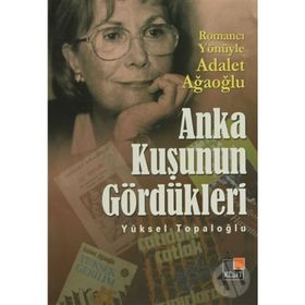 ANKA KUŞUNUN GÖRDÜKLERİ - YÜKSEL TOPALOĞLU