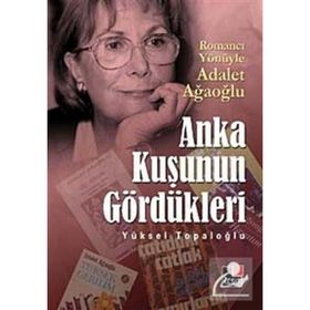 ANKA KUŞUNUN GÖRDÜKLERİ - YÜKSEL TOPALOĞLU