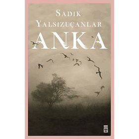 Anka - Sadık Yalsızuçanlar