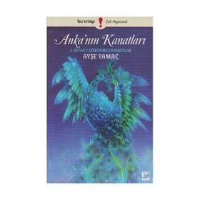 Anka’nın Kanatları - Ayşe Yamaç