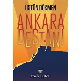 Ankara Destanı - Üstün Dökmen