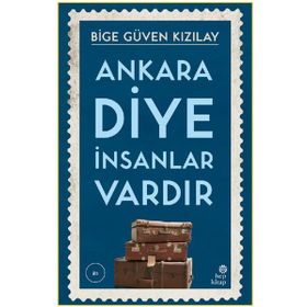Ankara Diye İnsanlar Vardır - Bige Güven Kızılay