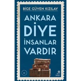 Ankara Diye İnsanlar Vardır - Bige Güven Kızılay