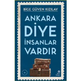 Ankara Diye İnsanlar Vardır - Bige Güven Kızılay