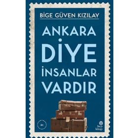 Ankara Diye İnsanlar Vardır - Bige Güven Kızılay