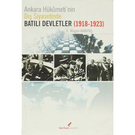 ANKARA HÜKÜMETİ'NİN DIŞ SIYASETINDE BATILI DEVLETLER (1918-1923) - E. MÜJGAN KARATAŞ