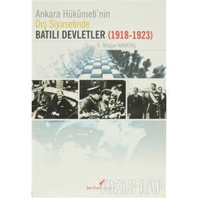ANKARA HÜKÜMETİ'NİN DIŞ SIYASETINDE BATILI DEVLETLER (1918-1923) - E. MÜJGAN KARATAŞ