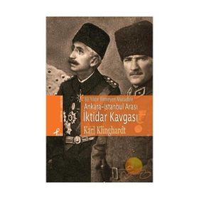 ANKARA - İSTANBUL ARASI İKTİDAR KAVGASI - KARL KLINGHARDT