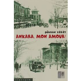 ANKARA MON AMOUR! - ŞÜKRAN YİĞİT