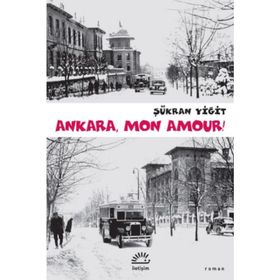 ANKARA MON AMOUR! - ŞÜKRAN YİĞİT