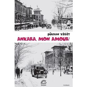 ANKARA MON AMOUR! - ŞÜKRAN YİĞİT