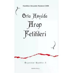 Ankara Okulu Yayınları 5 Orta Asya'da Arap Fetihleri