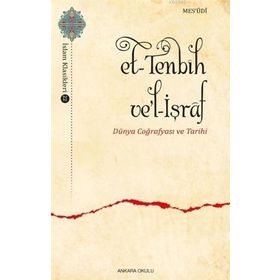 Ankara Okulu Yayınları Et-Tenbih vel-İşraf - Dünya Coğrafyası ve Tarihi
