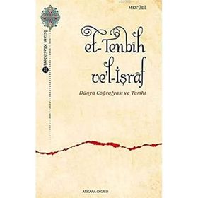Ankara Okulu Yayınları Et-Tenbih vel-İşraf - Dünya Coğrafyası ve Tarihi
