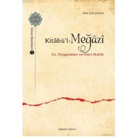 Ankara Okulu Yayınları - Kitabü'l-Meğazi - Hz. Peygamber ve Dört Halife