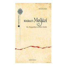 Ankara Okulu Yayınları - Kitabü'l-Meğazi - Hz. Peygamber ve Dört Halife