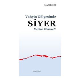 Ankara Okulu Yayınları Medine Dönemi 5 Vahyin Gölgesinde Siyer