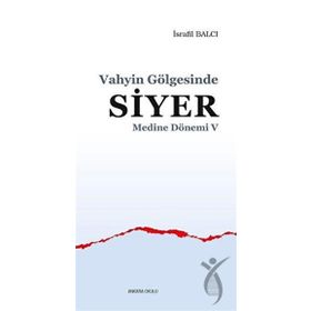 Ankara Okulu Yayınları Medine Dönemi 5 Vahyin Gölgesinde Siyer