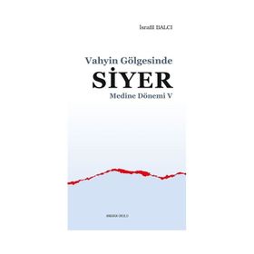 Ankara Okulu Yayınları Medine Dönemi 5 Vahyin Gölgesinde Siyer