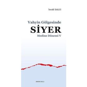 Ankara Okulu Yayınları Medine Dönemi 5 Vahyin Gölgesinde Siyer