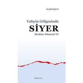 Ankara Okulu Yayınları Medine Dönemi 6 Vahyin Gölgesinde Siyer