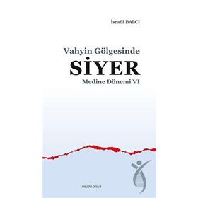 Ankara Okulu Yayınları Medine Dönemi 6 Vahyin Gölgesinde Siyer