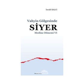 Ankara Okulu Yayınları Medine Dönemi 6 Vahyin Gölgesinde Siyer