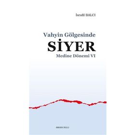 Ankara Okulu Yayınları Medine Dönemi 6 Vahyin Gölgesinde Siyer