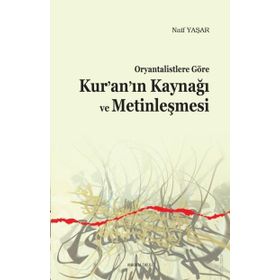 Ankara Okulu Yayınları Oryantalistlere Göre Kur’an’ın Kaynağı Ve Metinleşmesi - Naif Yaşar