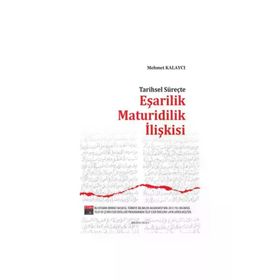 Ankara Okulu Yayınları Tarihsel Süreçte Eşarilik Maturidilik İlişkisi