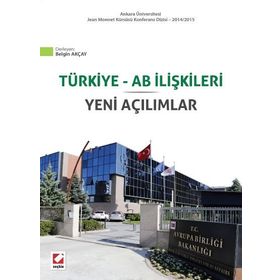 Ankara Üniversitesi Jean Monnet Kürsüsü Konferans Dizisi - 2014-2015 Türkiye – AB İlişkileri Yeni Açılımlar - Belgin Akçay