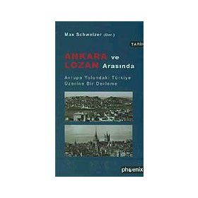 ANKARA VE LOZAN ARASINDA - MAX SCHWEZIER