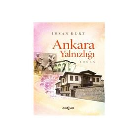 Ankara Yalnızlığı - İhsan Kurt