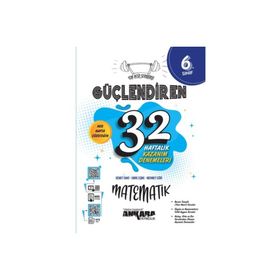 Ankara Yayıncılık 6. Sınıf Güçlendiren 32 Haftalık Matematik Kazanım Denemeleri