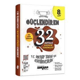 Ankara Yayıncılık 8. Sınıf Güçlendiren 32 Haftalık T.C İnkılap Tarihi ve Atatürkçülük Kazanım Denemeleri