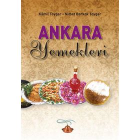 Ankara Yemekleri - Nimet Berkok Toygar Kamil Toygar